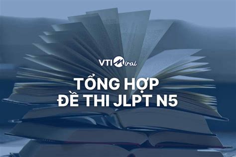 Full bộ Đề thi JLPT N5 các năm .